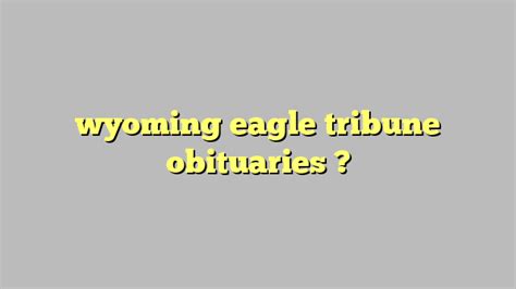 eagle tribune|wyoming eagle obituaries.